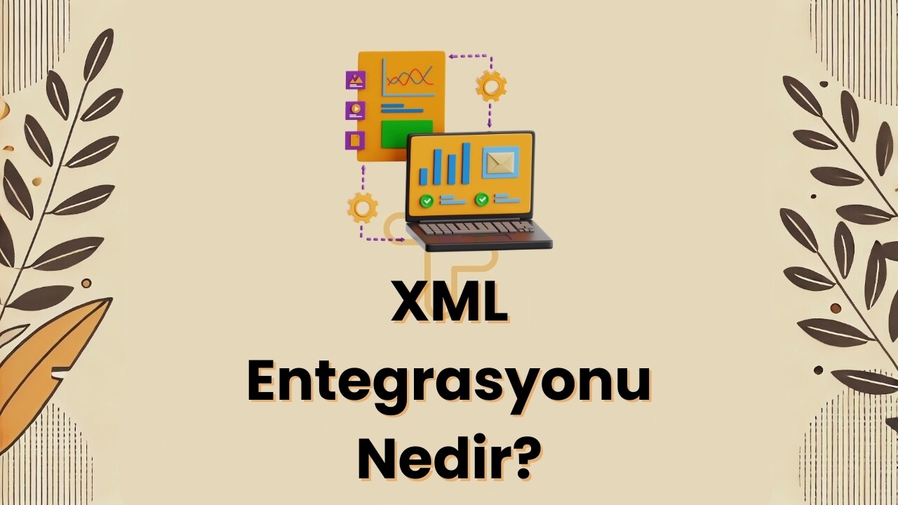 XML Entegrasyonu Nedir? Neden GCenterYaz─▒l─▒m ile ├çal─▒┼şmal─▒s─▒n─▒z?