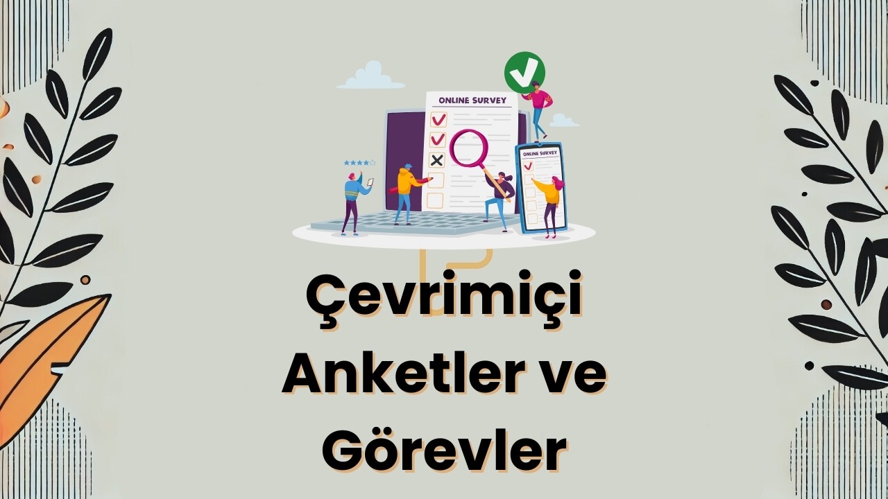 ├çevrimi├ği Anketler ve G├Ârevler: Dijital D├╝nyada Para Kazanman─▒n Yollar─▒